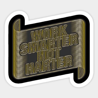 Work Smarter Not Harder Sticker